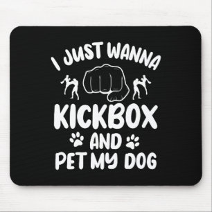 Ich will nur Kickboxen und meinen Hund streicheln Mousepad
