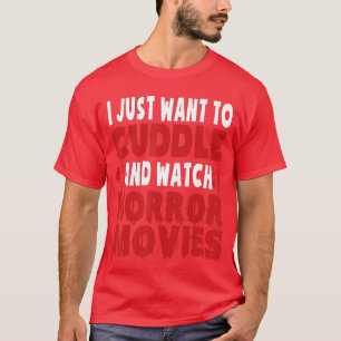 Ich will nur kuscheln und Horrorfilme schauen Hall T-Shirt