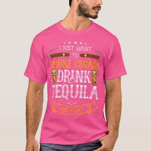 Ich Will Nur Zigarren Rauchen Tequila Trinken Und  T-Shirt
