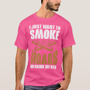 Ich Will Nur Zigarren Rauchen Und Mein Bier Trinke T-Shirt