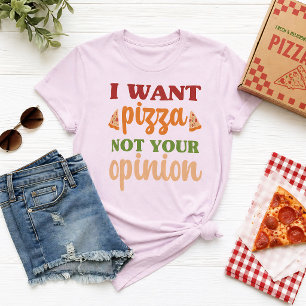 Ich will Pizza, nicht deine Meinung Lustiger Leben T-Shirt