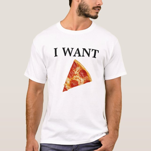 ICH WILL PIZZA! T-Shirt (Vorderseite)