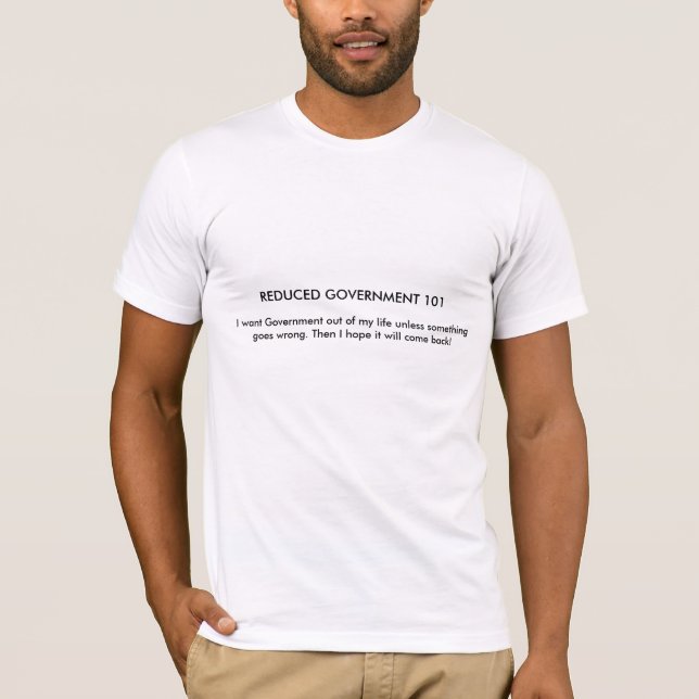 Ich will Regierung aus meinem Leben-Shirt heraus T-Shirt (Vorderseite)