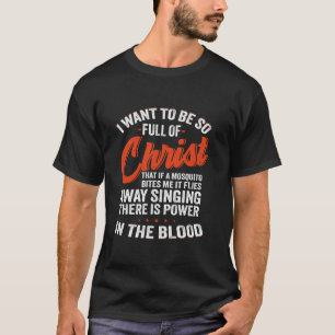 Ich will so voll von Christus sein, dass, wenn ein T-Shirt