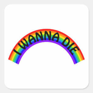 Ich will sterben - Regenbogen Quadratischer Aufkleber
