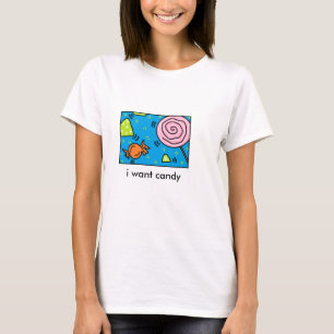 ich will Süßigkeitst-shirt T-Shirt