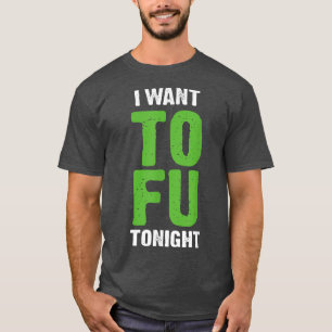 Ich will Tofu heute Abend Lustige Vegetarier  T-Shirt
