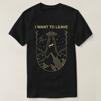 Ich will UFO-Design verlassen T-Shirt