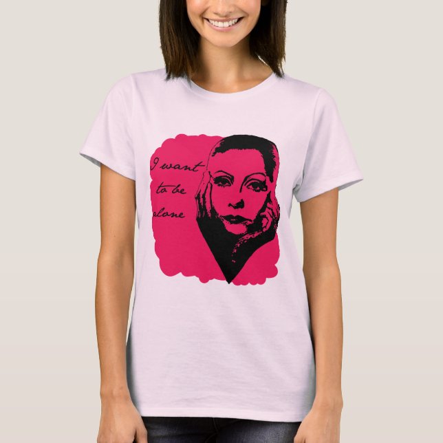 Ich will, um allein zu sein T-Shirt (Vorderseite)