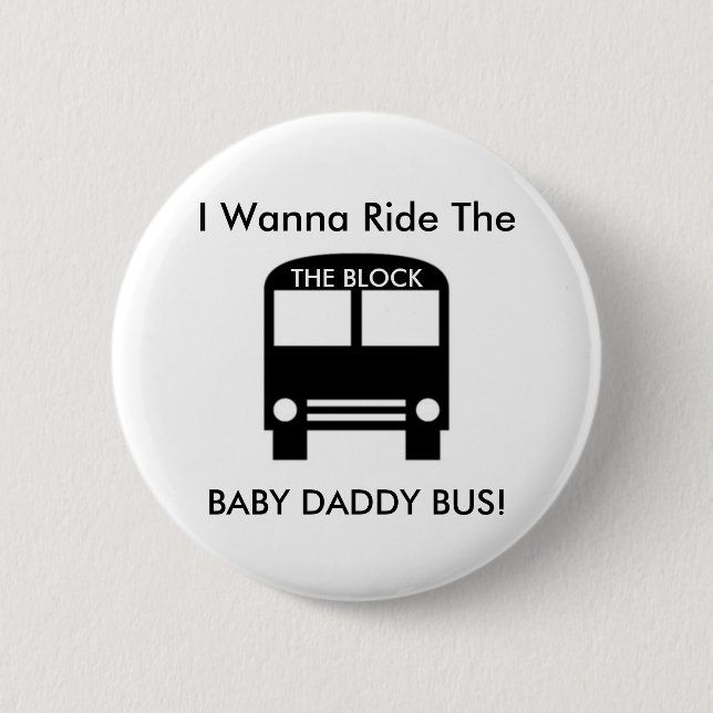 Ich will, um den BABY-VATI-BUS zu reiten! Button (Vorderseite)