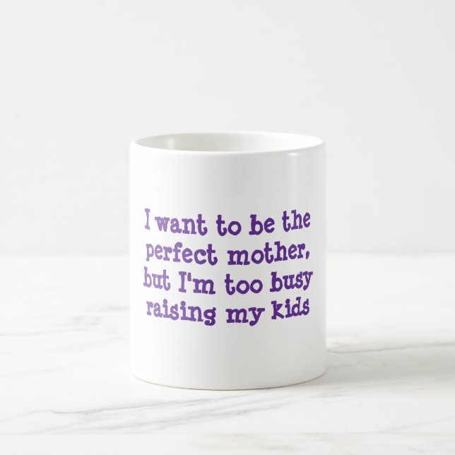 Ich will, um die perfekte Mutter zu sein, aber ich Tasse (Mittel)