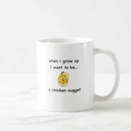 Ich will, um… ein Huhn-Nugget zu sein! Tasse