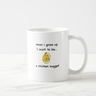Ich will, um… ein Huhn-Nugget zu sein! Tasse