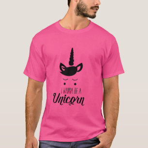 Ich will, um ein Unicorn zu sein T-Shirt