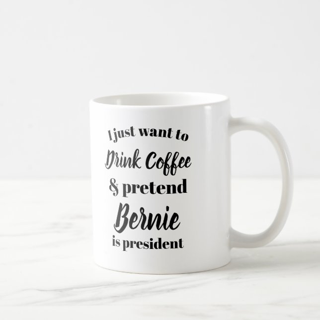 Ich will, um Kaffee zu trinken vortäusche Bernie Tasse (Rechts)