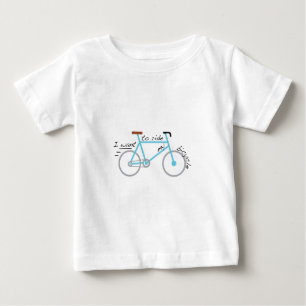 Ich will, um mein Fahrrad zu fahren Baby T-shirt