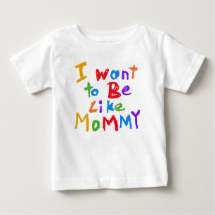 Ich will, um wie Mama-T - Shirt zu sein