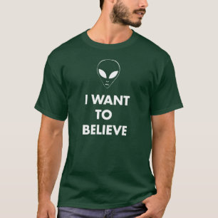 Ich will, um zu glauben T-Shirt