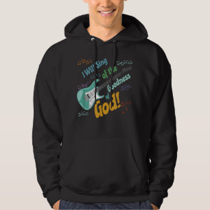 Ich will von der Güte Gottes singen Hoodie