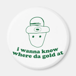 Ich will wissen, wo Gold Magnet