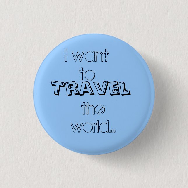 Ich will zu, Reise, die Welt… Button (Vorderseite)