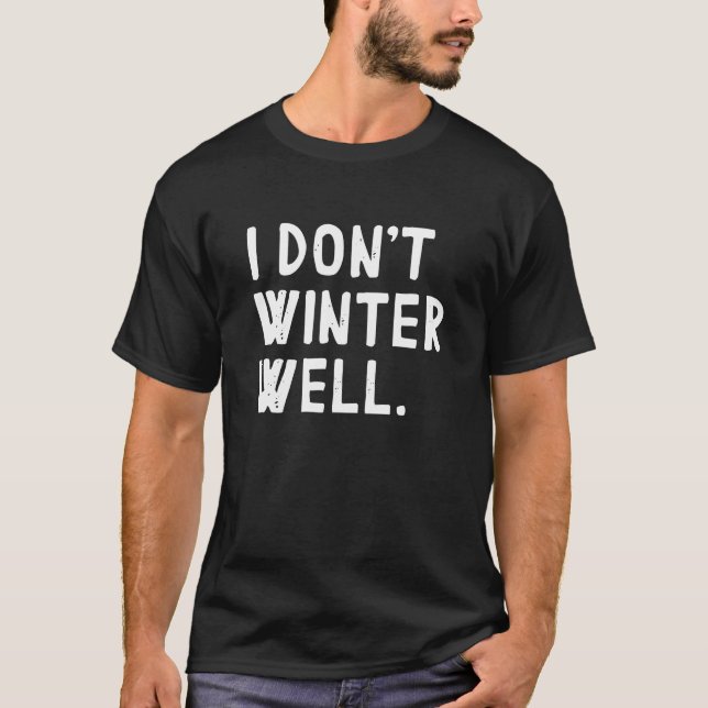 Ich Winter nicht gut T-Shirt (Vorderseite)
