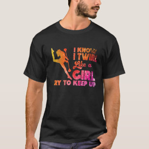Ich wirbele wie ein Girl Twirlers Majorette Baton T-Shirt