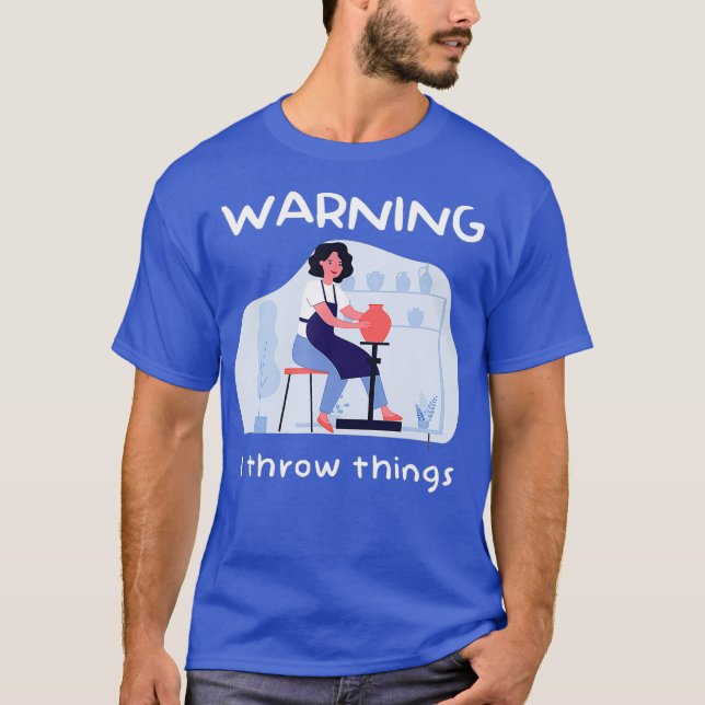 Ich wirf Dinge, die Keramik von der Töpferhütte T-Shirt (Vorderseite)