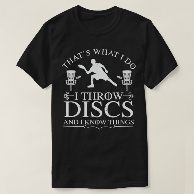 Ich wirf Festplatten und ich weiß, was Frisbee Dis T-Shirt (Design vorne)