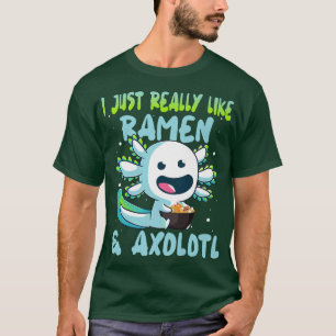 Ich wirklich nur Liebe Ramen & Axolotl - Axolotl E T-Shirt