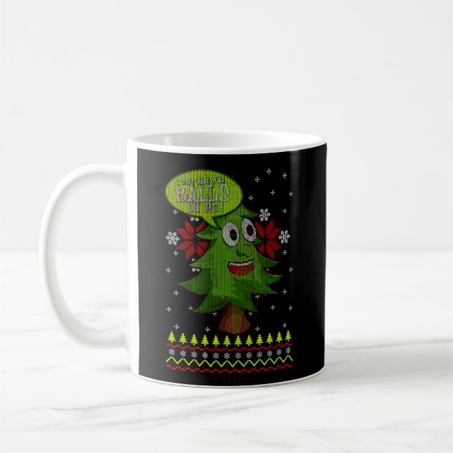 Ich Woll deine Bälle nicht auf mir - Funny Christm Kaffeetasse (Links)