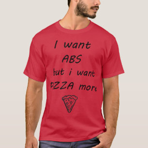 Ich Wollte Abs, aber ich Wollte Pizza mehr T 27913 T-Shirt