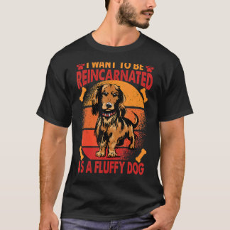 Ich Wollte, als fließender Hund 1 wiedergeboren zu T-Shirt