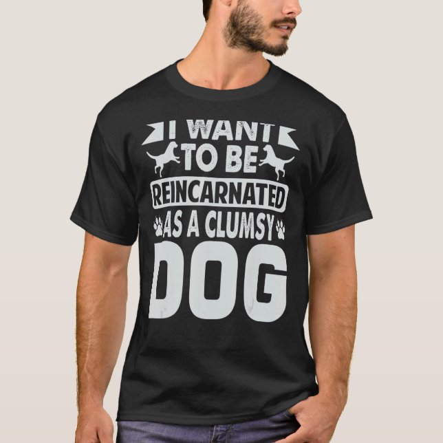 Ich Wollte, als unbeholfener Hund wiederverkörpert T-Shirt (Vorderseite)