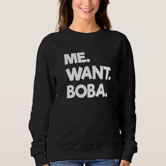 Ich Wollte Boba Bubble Tea Drinks Tapioca Balls Sweatshirt (Vorderseite)