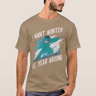 Ich Wollte das ganze Jahr über Winter, Snowboard T-Shirt