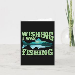 Ich wollte, dass ich fische - Fischfang Lover Angl Karte