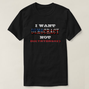 ICH WOLLTE DEMOKRATIE NICHT DIKTATORSCHAFT T-Shirt