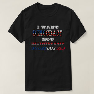 ICH WOLLTE DEMOKRATIE NICHT DIKTATUR #VOTEOUTGOP T-Shirt