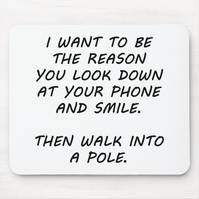 Ich Wollte, der Grund zu sein Mousepad (Vorne)