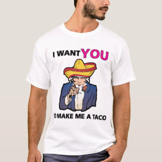 Ich wollte DICH, mir eine Taco zu machen! T-Shirt