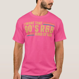 Ich Wollte diese 90er Rb Liebe T-Shirt