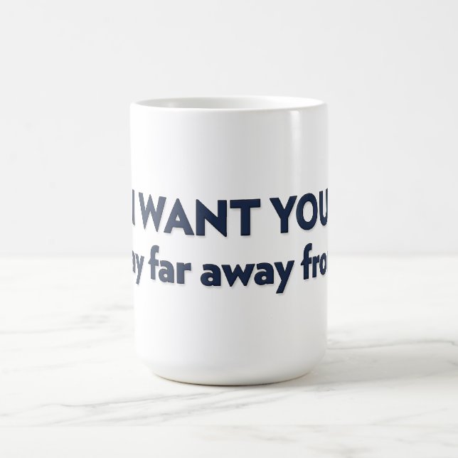 Ich WOLLTE dir, weit weg von mir bleibe Tasse (Mittel)