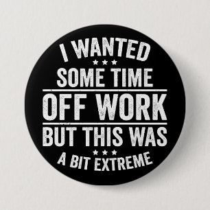 Ich wollte ein paar Tage frei von der Arbeit Button