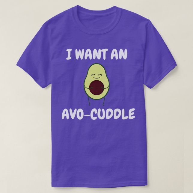 Ich wollte eine Avo cuddle Niedliche Avocado Liebe T-Shirt (Design vorne)