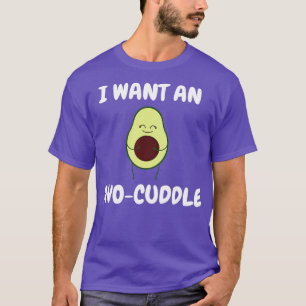 Ich wollte eine Avo cuddle Niedliche Avocado Liebe T-Shirt