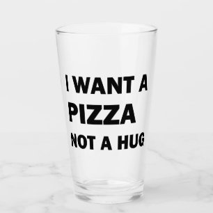 Ich Wollte eine Pizza nicht umarmen Glas