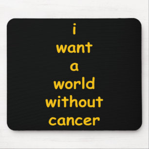 Ich wollte eine Welt ohne Krebs Mousepad