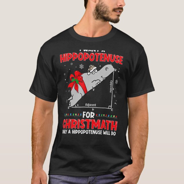 Ich Wollte einen Hippopotenuse für Christmath Math T-Shirt (Vorderseite)