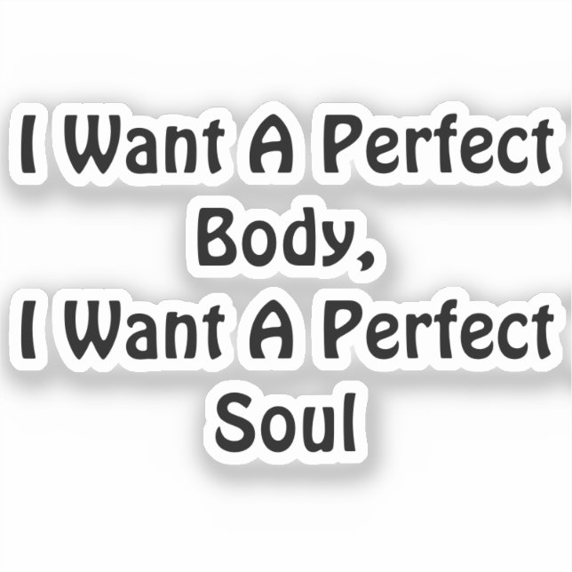 Ich Wollte einen perfekten Körper, ich Wollte ein  Aufkleber (Vorderseite)